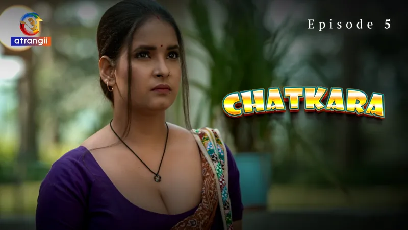 Chatkara S01E05 2024 – Hindi Adult Web Series by Atrangii