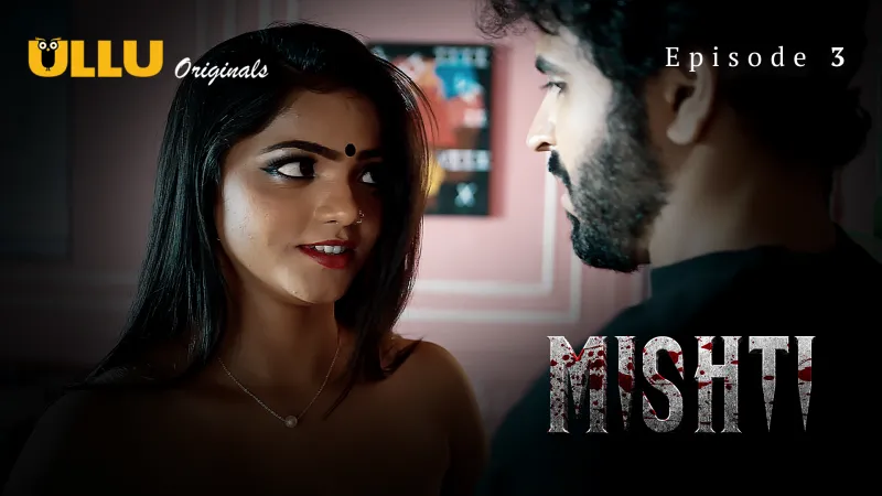 Mishti S01E03 2024 – Hindi Adult Web Series by Ullu